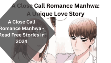 A Close Call Romance Manhwa – Read Free Stories In 2024