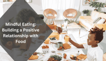 Mindful Eating Building a Positive Relationship with Food