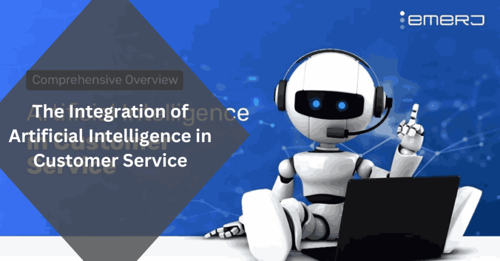 The Integration of Artificial Intelligence in Customer Service